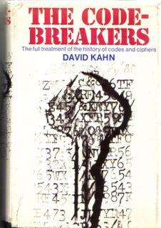 Khan, David, The Codebreakers The Full Treatment of the History of Codes and Ciphers The Story of Secret Writing