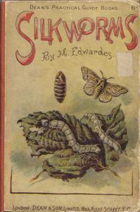 Edwardes, M, Silkworms A Complete Treatise on the Mulberry Leaf and Oak Leaf Silkworms