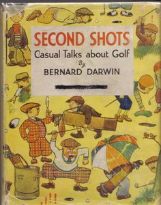Darwin, Bernard, Second Shots Casual Talks About Golf