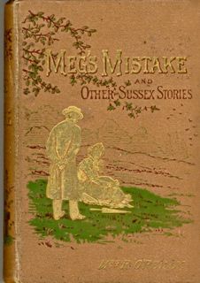 O'Reilly, Mrs Robert Eleanor Grace O'Reilly , Meg's Mistake and Other Sussex Stories